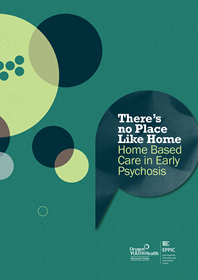 There’s No Place Like Home: Home Based Care in Early Psychosis