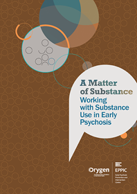 A Matter of Substance: Working with Substance Use in Early Psychosis