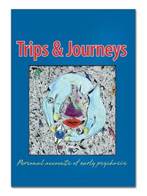 Trips & Journeys: Personal Accounts of Early Psychosis